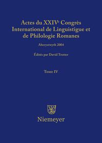 Cover image for Actes du XXIV Congres International de Linguistique et de Philologie Romanes. Tome IV