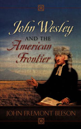 Cover image for John Wesley and the American Frontier