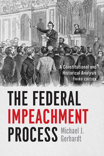 Cover image for The Federal Impeachment Process: A Constitutional and Historical Analysis, Third Edition