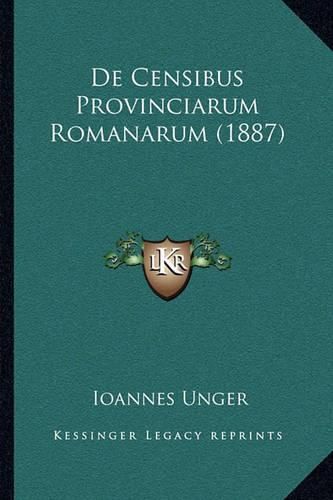 Cover image for de Censibus Provinciarum Romanarum (1887)