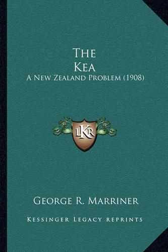 Cover image for The Kea: A New Zealand Problem (1908)