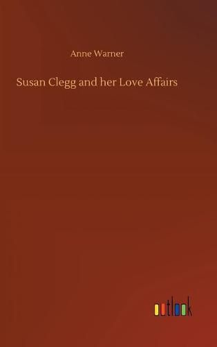 Susan Clegg and her Love Affairs