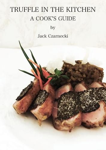 Cover image for Truffle In The Kitchen: A Cook's Guide
