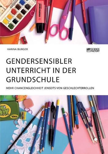 Cover image for Gendersensibler Unterricht in der Grundschule. Mehr Chancengleichheit jenseits von Geschlechterrollen