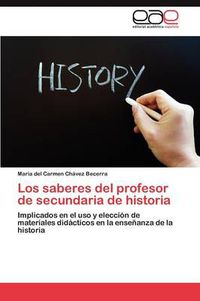 Cover image for Los Saberes del Profesor de Secundaria de Historia