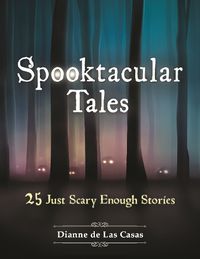 Cover image for Spooktacular Tales: 25 Just Scary Enough Stories