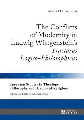 The Conflicts of Modernity in Ludwig Wittgenstein's  Tractatus Logico-Philosophicus