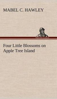 Cover image for Four Little Blossoms on Apple Tree Island