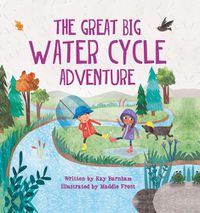 Cover image for The Great Big Water Cycle Adventure
