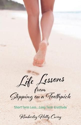 Cover image for Life Lessons from Stepping on a Toothpick: Short Term Loss...Long Term Gratitude