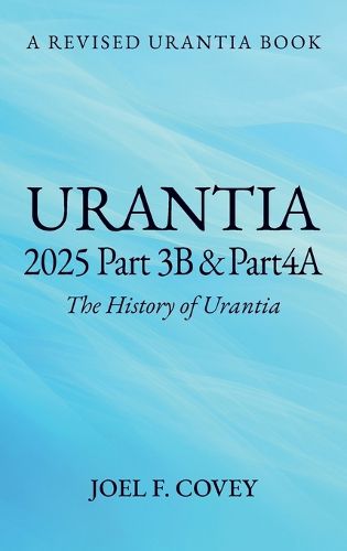 Cover image for Urantia 2025 Part 3B & 4A, THE HISTORY OF URANTIA