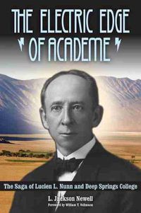 Cover image for The Electric Edge of Academe: The Saga of Lucien L. Nunn and Deep Springs College