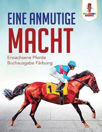 Cover image for Eine anmutige macht: Erwachsene Pferde Buchausgabe Farbung