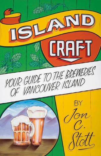 Cover image for Island Craft: Your Guide to the Breweries of Vancouver Island