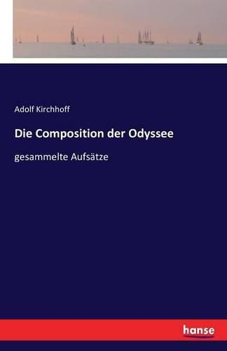 Die Composition der Odyssee: gesammelte Aufsatze