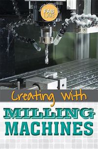 Cover image for Creating with Milling Machines