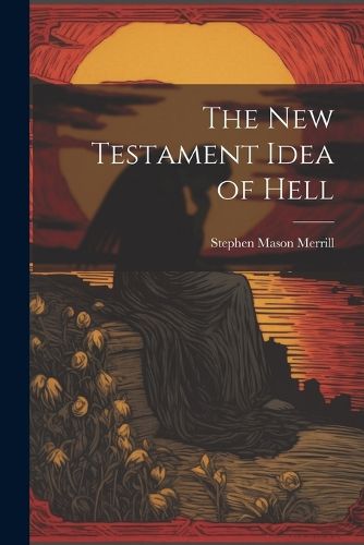 Cover image for The New Testament Idea of Hell