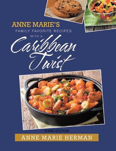 Cover image for Anne Marie's Family Favorite Recipes With A Caribbean Twist Third Edition