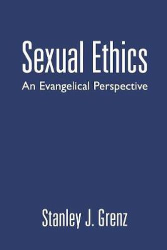 Cover image for Sexual Ethics: An Evangelical Perspective