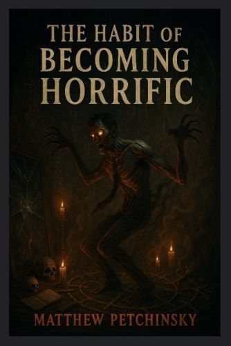 Cover image for The Habit of Becoming Horrific