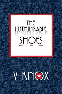 Cover image for The Unthinkable Shoes: Save Our Souls