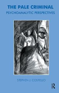 Cover image for The Pale Criminal: Psychoanalytic Perspectives