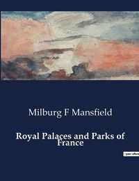 Cover image for Royal Palaces and Parks of France