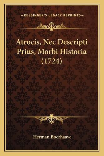 Atrocis, NEC Descripti Prius, Morbi Historia (1724)