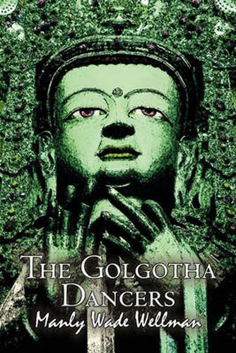 The Golgotha Dancers by Manly Wade Wellman, Fiction, Classics, Fantasy, Horror