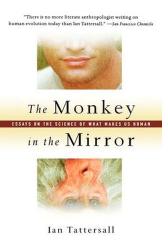 Cover image for The Monkey in the Mirror: Essays on the Science of What Makes Us Human