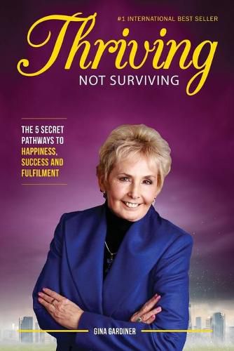 Cover image for Thriving Not Surviving: The 5 Secret Pathways To Happiness, Success and Fulfilment