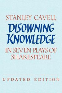 Cover image for Disowning Knowledge: In Seven Plays of Shakespeare