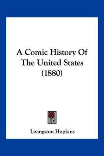 Cover image for A Comic History of the United States (1880)