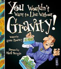 Cover image for You Wouldn't Want To Live Without Gravity!