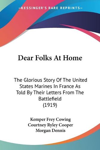 Cover image for Dear Folks at Home: The Glorious Story of the United States Marines in France as Told by Their Letters from the Battlefield (1919)