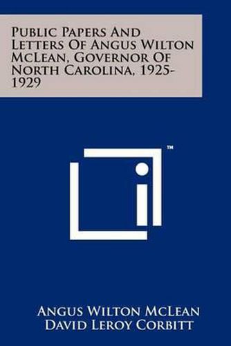 Cover image for Public Papers and Letters of Angus Wilton McLean, Governor of North Carolina, 1925-1929