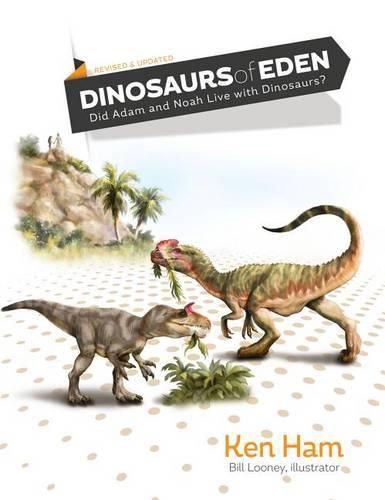 Cover image for Dinosaurs of Eden (Revised & Updated): Did Adam and Noah Live with Dinosaurs?