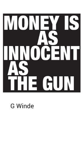 Cover image for Money is as innocent as the gun