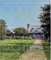 Cover image for Collaborations: Architecture, Interiors, Landscapes: Ferguson & Shamamian Architects