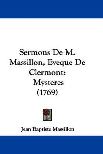 Sermons de M. Massillon, Eveque de Clermont: Mysteres (1769)