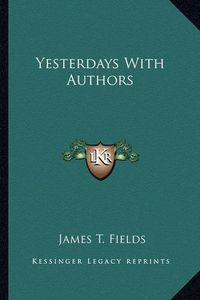 Cover image for Yesterdays with Authors Yesterdays with Authors