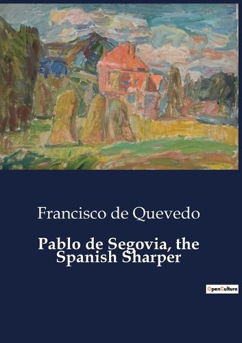 Cover image for Pablo de Segovia, the Spanish Sharper