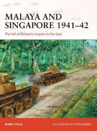 Cover image for Malaya and Singapore 1941-42: The fall of Britain's empire in the East