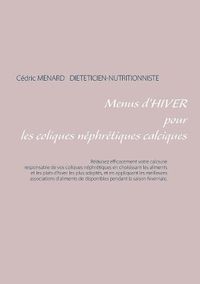 Cover image for Menus d'hiver pour les coliques nephretiques calciques