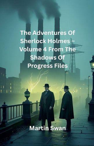 Cover image for The Adventures Of Sherlock Holmes - Volume 4 From The Shadows Of Progress Files