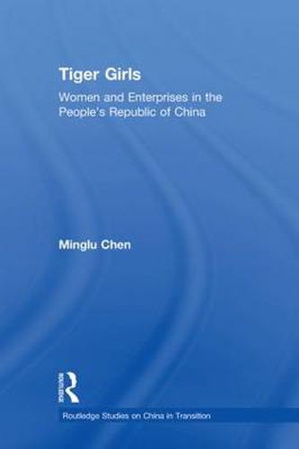 Cover image for Tiger Girls: Women and Enterprises in the People's Republic of China