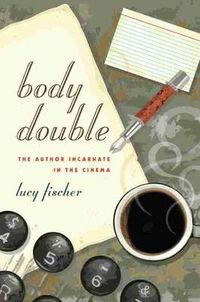 Cover image for Body Double: The Author Incarnate in the Cinema