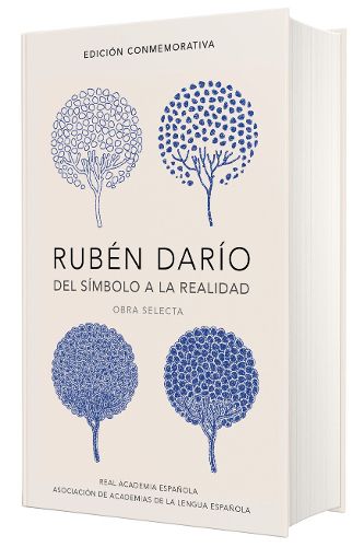 Cover image for Ruben Dario, del simbolo a la realidad. Obra selecta /  Ruben Dario, From the Sy mbol To Reality. Selected Works