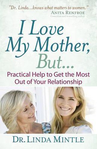 Cover image for I Love My Mother, But...: Practical Help to Get the Most Out of Your Relationship