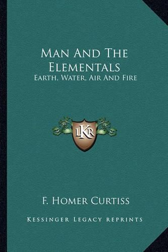 Cover image for Man and the Elementals: Earth, Water, Air and Fire